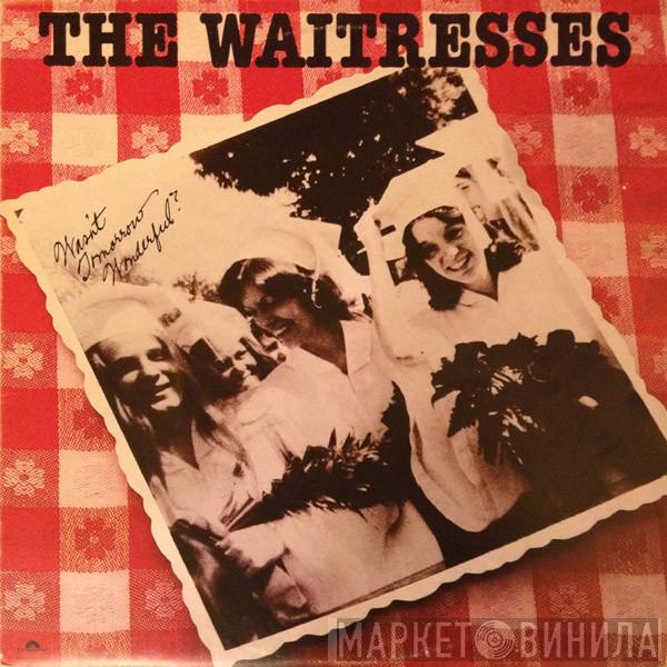 The Waitresses - Wasn't Tomorrow Wonderful?