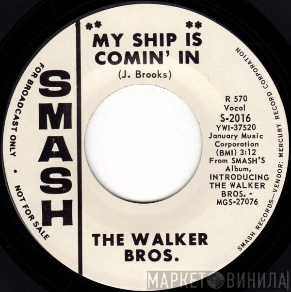  The Walker Brothers  - My Ship Is Coming In / You're All Around Me