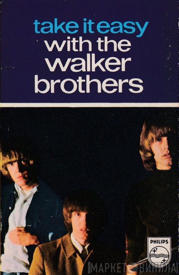  The Walker Brothers  - Take It Easy With The Walker Brothers