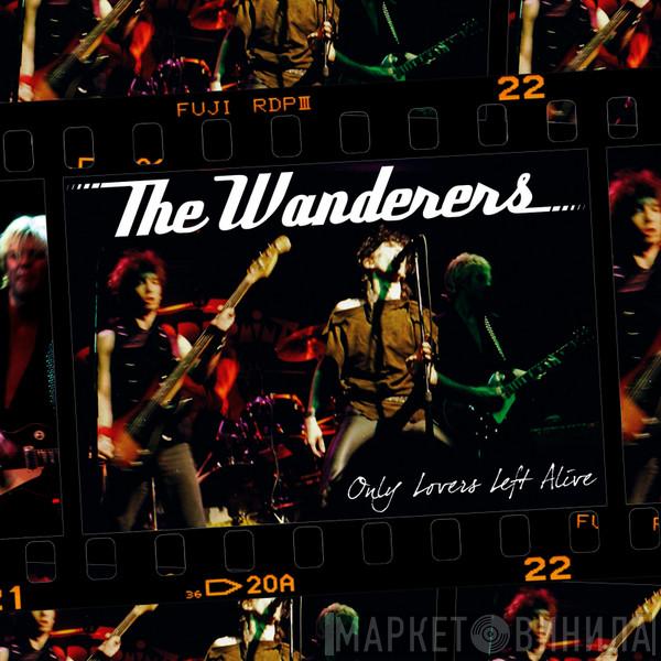  The Wanderers   - Only Lovers Left Alive