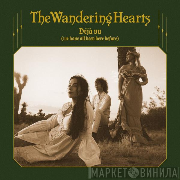 The Wandering Hearts - Déjà Vu (We Have All Been Here Before)