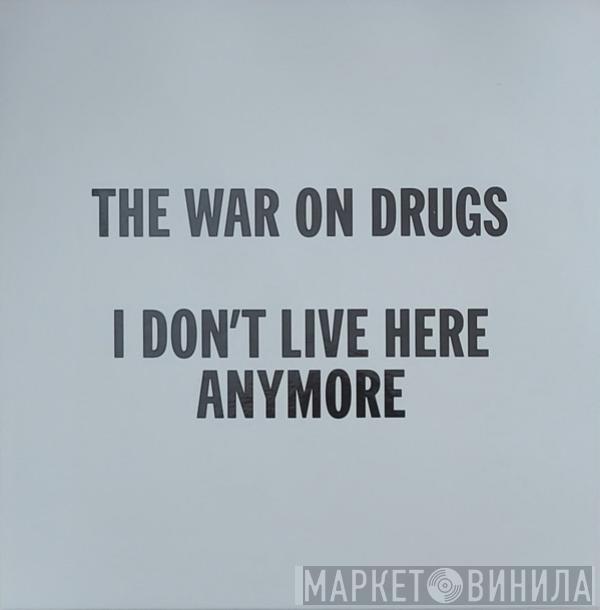 The War On Drugs - I Don't Live Here Anymore