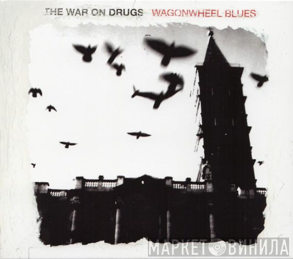 The War On Drugs - Wagonwheel Blues