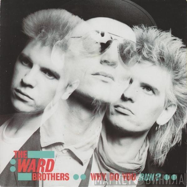 The Ward Brothers - Why Do You Run?