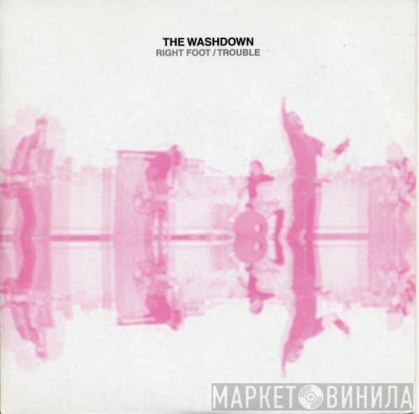  The Washdown  - Right Foot / Trouble