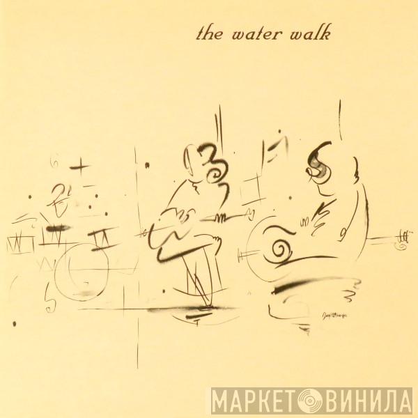 The Water Walk - The Water Walk