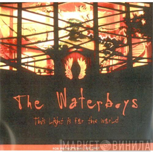 The Waterboys - This Light Is For The World