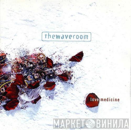 The Wave Room - Love Medicine