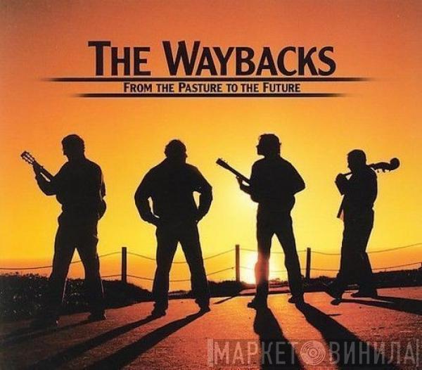 The Waybacks - From The Pasture To The Future