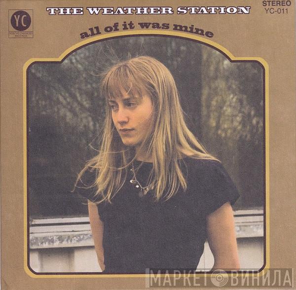 The Weather Station - All Of It Was Mine
