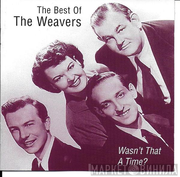 The Weavers - The Best Of The Weavers (Wasn't That A Time?)