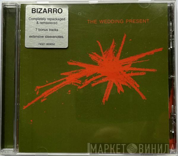 The Wedding Present - Bizarro