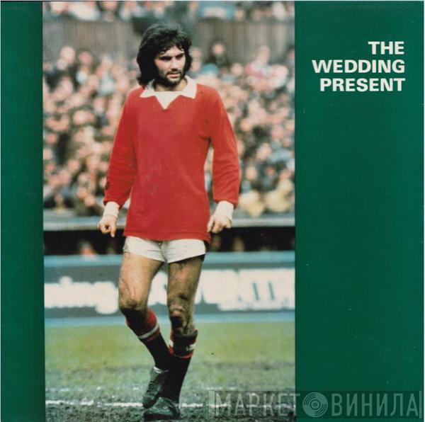 The Wedding Present - George Best