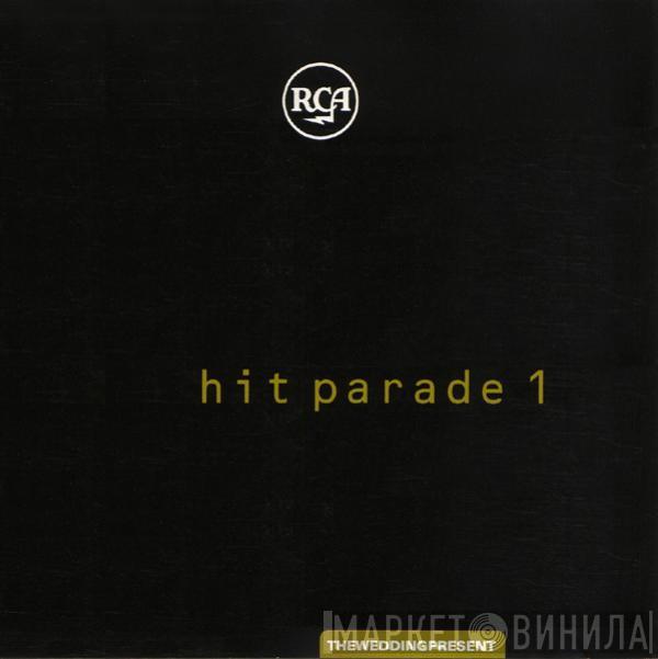 The Wedding Present  - Hit Parade 1