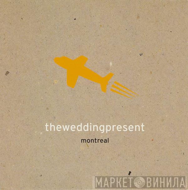 The Wedding Present - Montreal