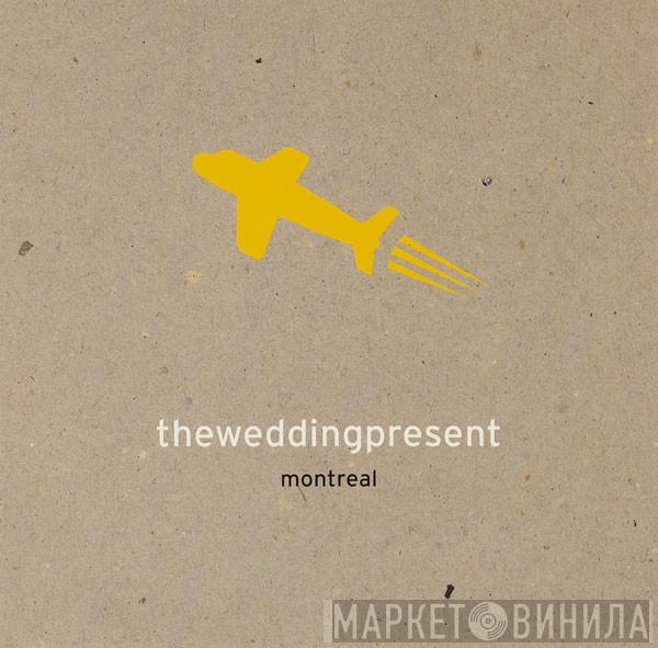 The Wedding Present - Montreal