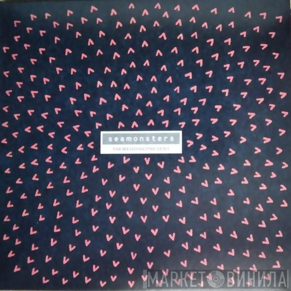 The Wedding Present - Seamonsters