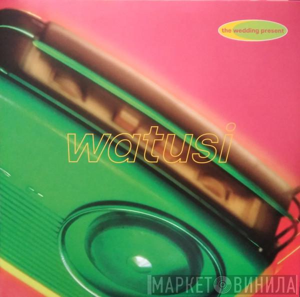 The Wedding Present - Watusi