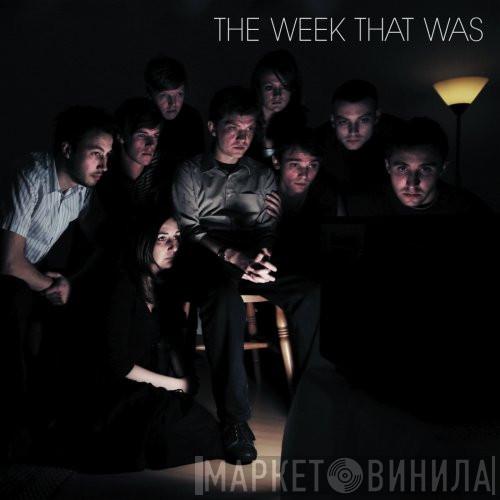  The Week That Was  - The Week That Was