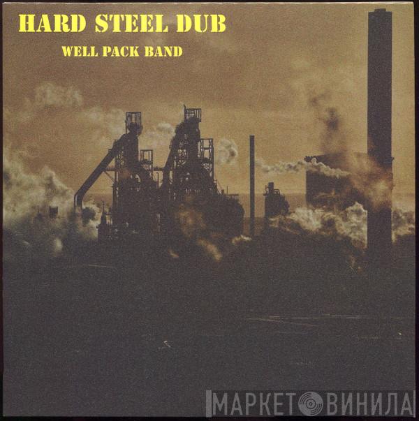The Well Pack Band - Hard Steel Dub