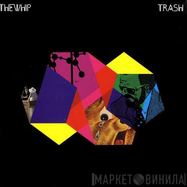 The Whip - Trash