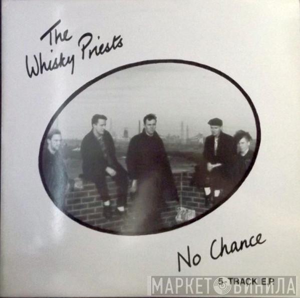 The Whisky Priests - No Chance