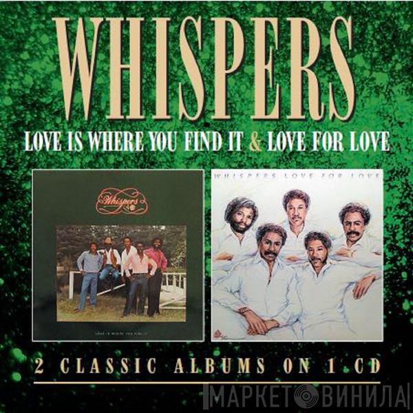  The Whispers  - Love Is Where You Find It / Love For Love
