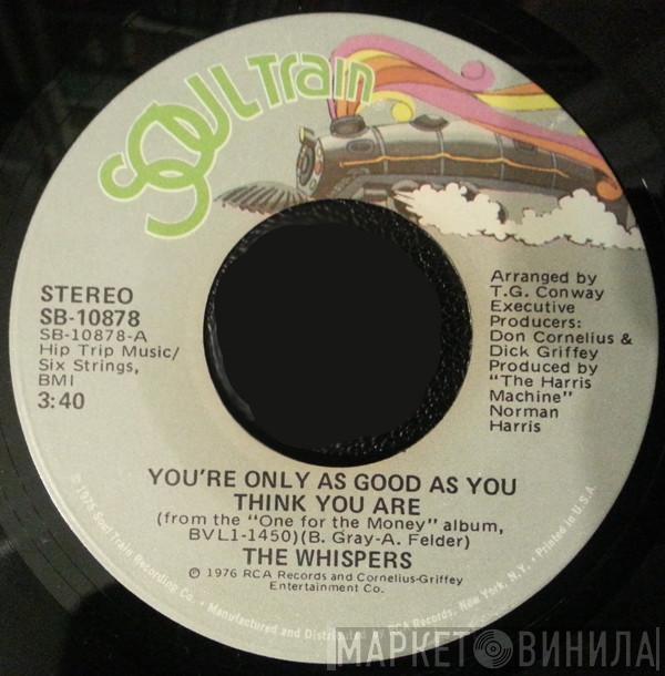  The Whispers  - You're Only As Good As You Think You Are / Sounds Like A Love Song