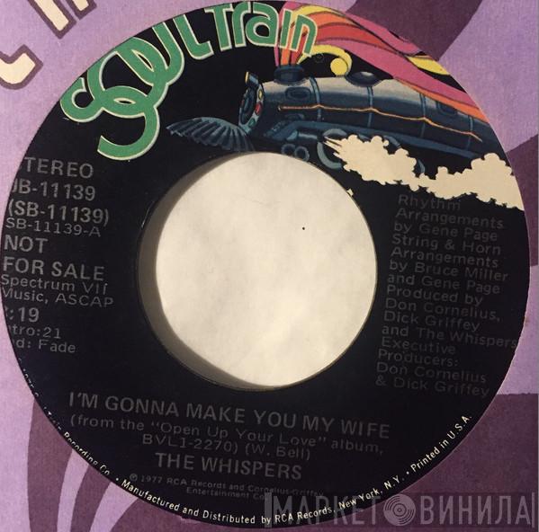  The Whispers  - I’m Gonna Make You My Wife