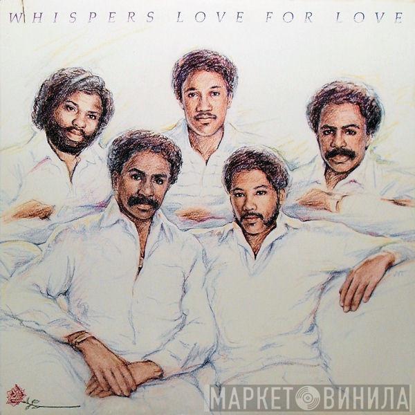  The Whispers  - Love For Love