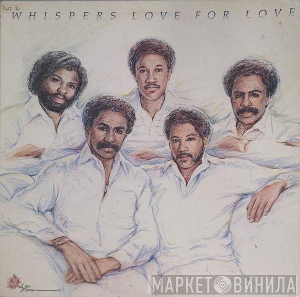  The Whispers  - Love For Love