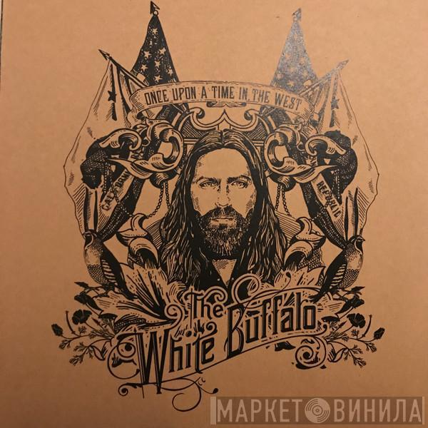 The White Buffalo - Once Upon A Time In The West