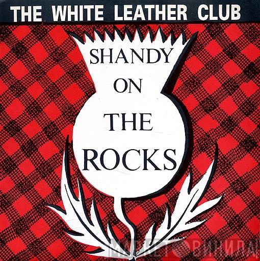 The White Leather Club - Shandy On The Rocks