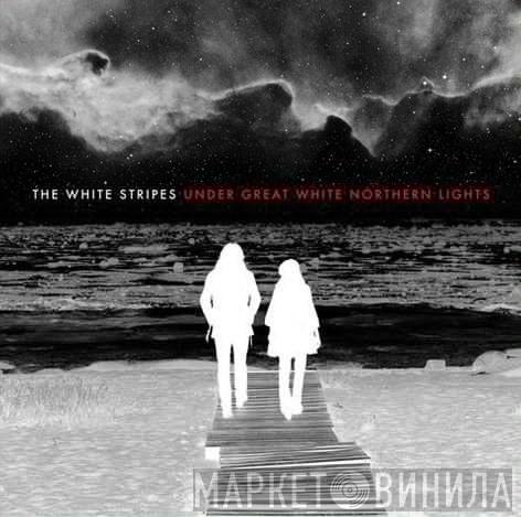  The White Stripes  - Under Great White Northern Lights