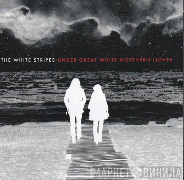  The White Stripes  - Under Great White Northern Lights