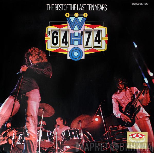 The Who  - '64 - '74 / The Best Of The Last Ten Years