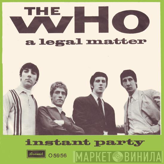  The Who  - A Legal Matter / Instant Party