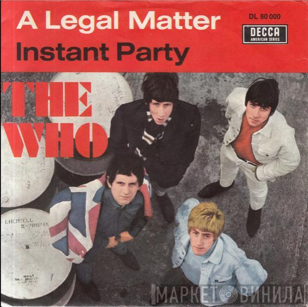  The Who  - A Legal Matter / Instant Party