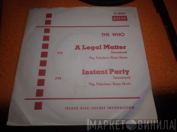  The Who  - A Legal Matter / Instant Party