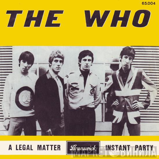  The Who  - A Legal Matter / Instant Party
