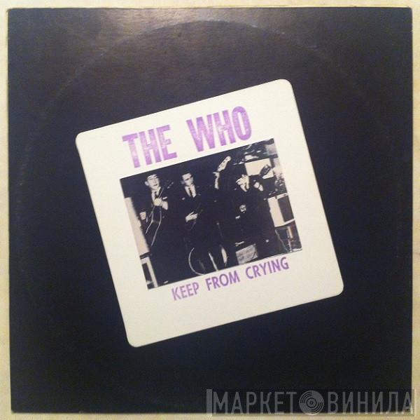  The Who  - Keep From Crying