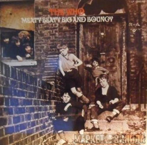  The Who  - Meaty, Beaty, Big & Bouncy