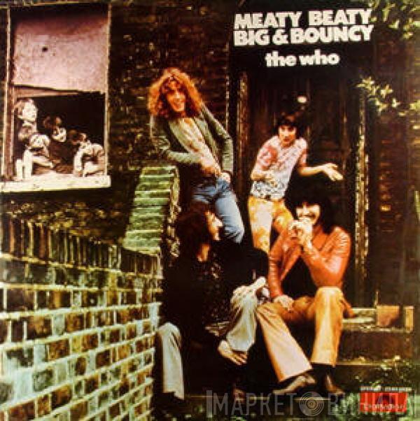  The Who  - Meaty, Beaty, Big & Bouncy