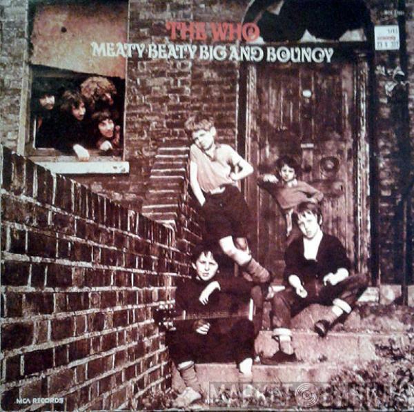  The Who  - Meaty Beaty Big And Bouncy