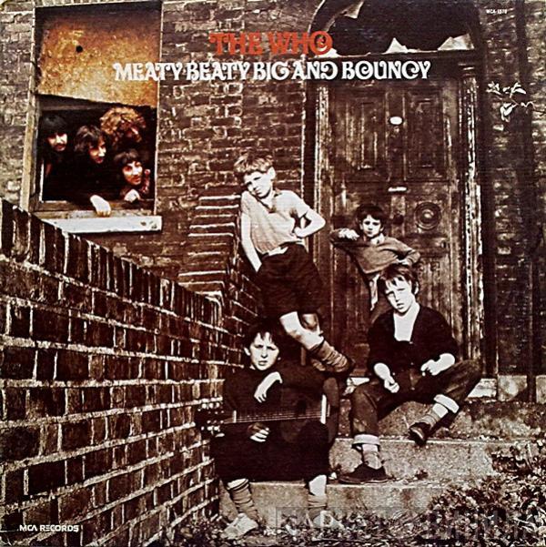  The Who  - Meaty Beaty Big And Bouncy
