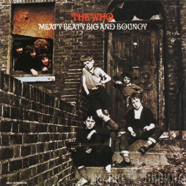  The Who  - Meaty Beaty Big And Bouncy