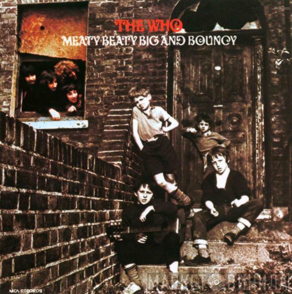  The Who  - Meaty Beaty Big And Bouncy