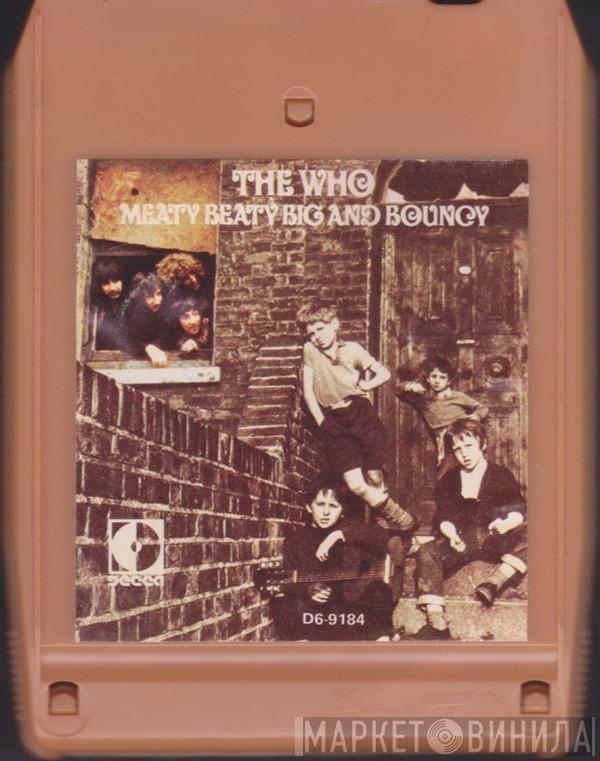  The Who  - Meaty Beaty Big And Bouncy