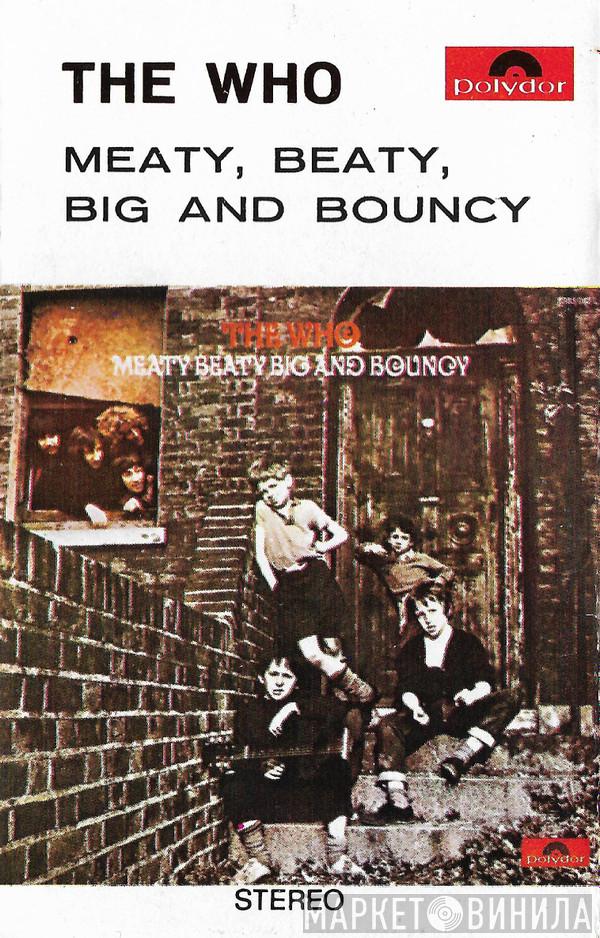 The Who  - Meaty Beaty Big And Bouncy