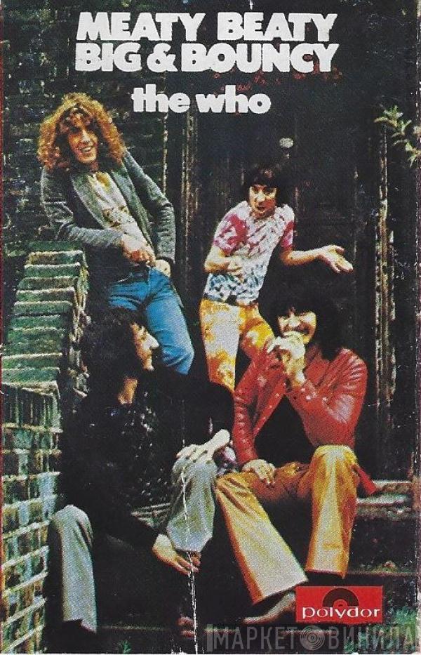  The Who  - Meaty Beaty Big And Bouncy